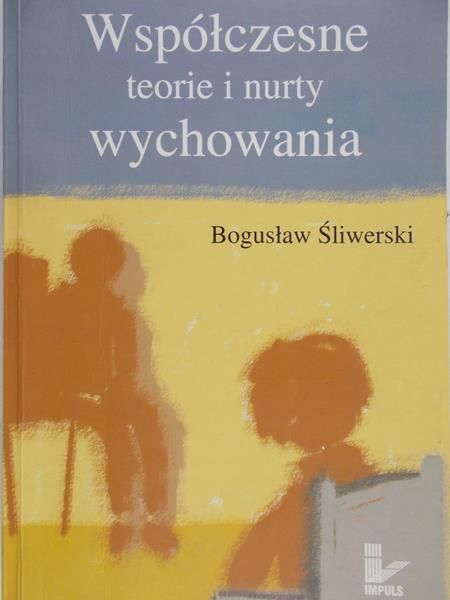Śliwerski Bogusław - Współczesne teorie i nurty wychowania