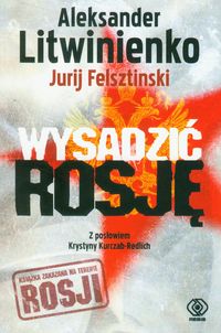 Litwinienko Aleksander - Wysadzić Rosję