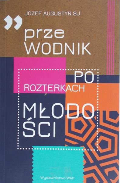 Augustyn Józef - Przewodnik po rozterkach młodości