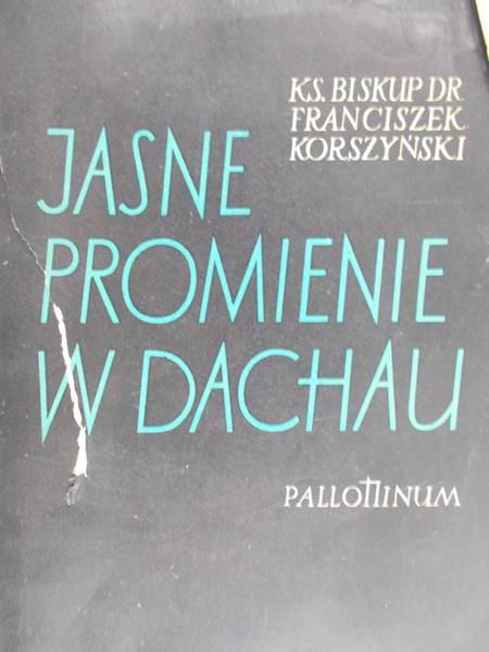 Korszyński Franciszek  - Jasne promienie w Dachau