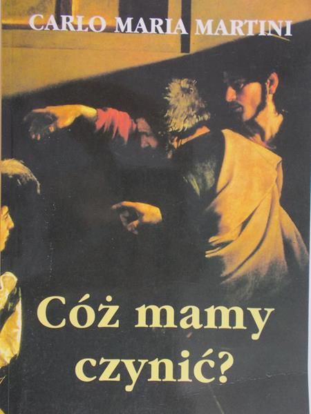 Martini Carlo Maria - Cóż mamy czynić?