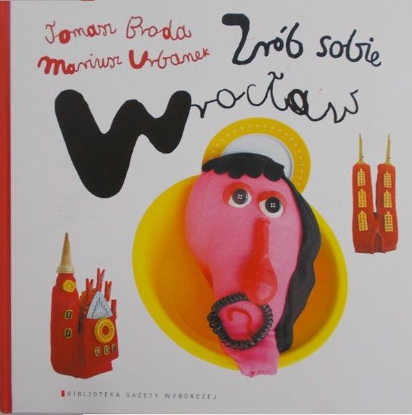 Broda Tomasz  -  Zrób sobie Wrocław