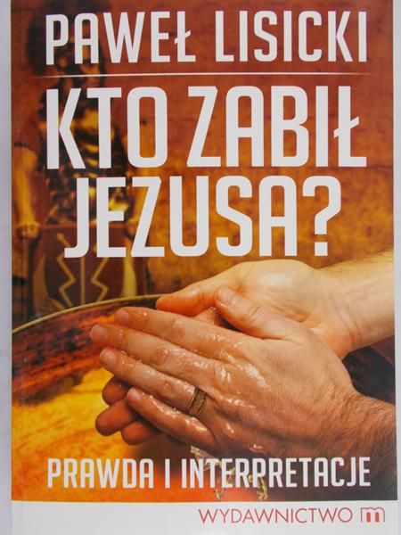 Lisicki Paweł - Kto zabił Jezusa?