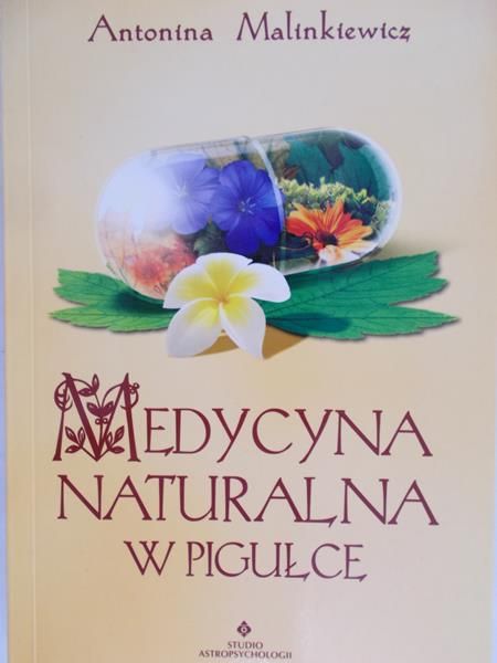 Malinkiewicz Antonina - Medycyna naturalna w pigułce