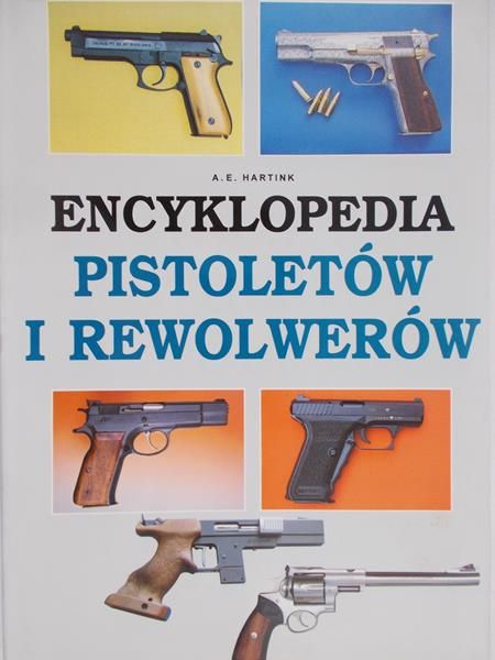 Hartink A. E. - Encyklopedia pistoletów i rewolwerów