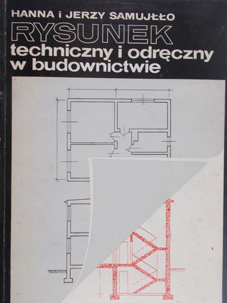 Samujłło Hanna i Jerzy - Rysunek techniczny i odręczny w budownictwie