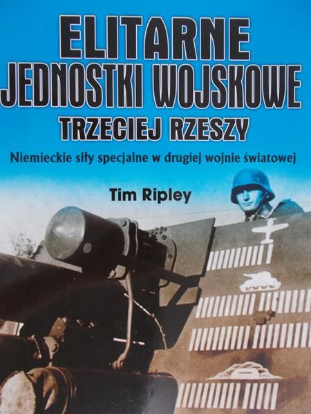 Ripley Tim - Elitarne jednostki wojskowe Trzeciej Rzeszy