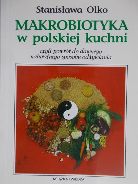 Olko Stanisława - Makrobiotyka w polskiej kuchni