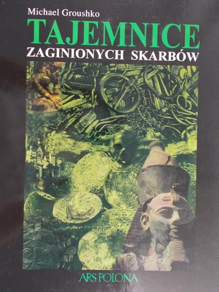 Groushko Michael - Tajemnice zaginionych skarbów