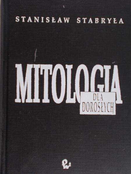 Stabryła Stanisław - Mitologia dla dorosłych