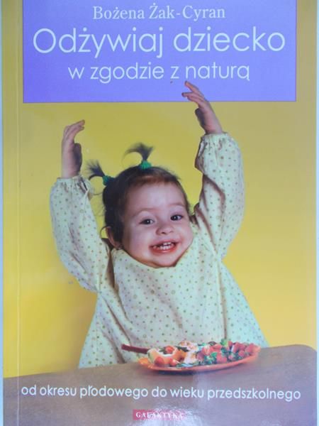Żak-Cyran Bożena - Odżywiaj dziecko w zgodzie z naturą
