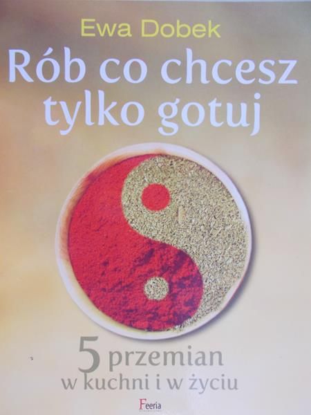 Dobek Ewa - Rób co chcesz tylko gotuj