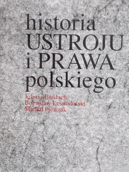 Bardach Juliusz  - Historia ustroju i prawa polskiego