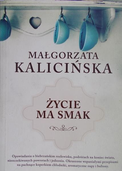 Kalicińska Małgorzata - Życie ma smak