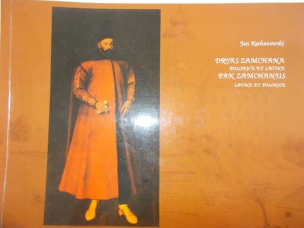 Kochanowski Jan - Dryas Zamchana Polonice et latine.