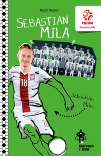 Rosłoń Marcin - PZPN Bohaterowie z boiska Sebastian Mila Piłkarski dyrygent