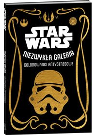 Star Wars. Niezwykła galeria. Kolorowanki antystresowe.Nowa