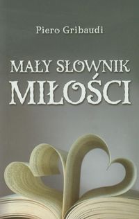 Gribaudi Piero  - Mały słownik miłości