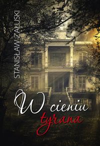 Załuski Stanisław - W cieniu tyrana, nowa