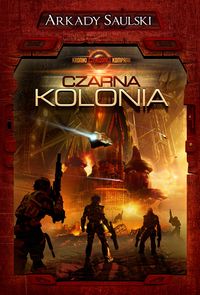 Saulski Arkady - Kroniki Czerwonej Kompanii: Czarna Kolonia