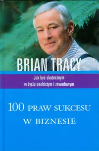 Tracy Brian - 100 praw sukcesu w biznesie
