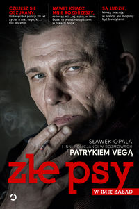 Vega Patryk - Złe psy. W imię zasad