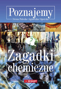 Siporska Agnieszka - Zagadki chemiczne Poznajemy