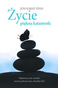 Kabat-Zinn Jon - Życie, piękna katastrofa