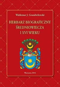 Grandwilewski Waldemar J. - Herbarz biograficzny średniowiecza i XVI wieku