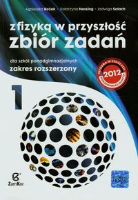 Nessing Katarzyna - Z fizyką w przyszłość Zbiór zadań Część 1 Zakres rozszerzony