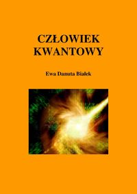 Białek Ewa Danuta - Człowiek kwantowy