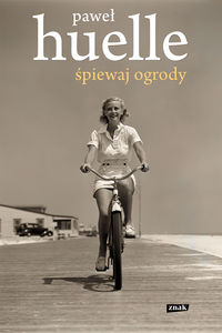 Huelle Paweł - Śpiewaj ogrody