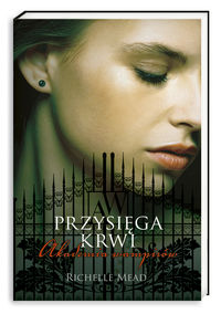 Mead Richelle - Akademia wampirów 4 Przysięga krwi