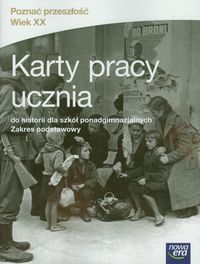 Janicka Iwona - Poznać przeszłość Wiek XX Historia 1-3 Karty pracy ucznia Zakres podstawowy