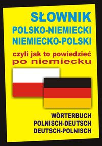Marchwica Barbara - Słownik polsko-niemiecki niemiecko-polski czyli jak to powiedzieć po niemiecku