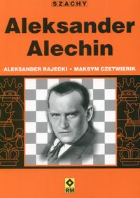 Czetwierik Maksym - Aleksander Alechin