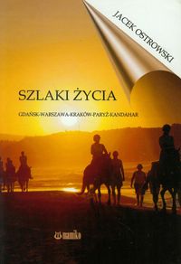 Ostrowski Jacek - Szlaki życia