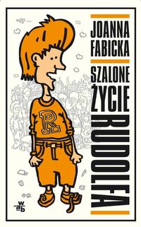 Fabicka Joanna - Szalone życie Rudolfa
