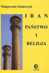 Stolarczyk Małgorzata - Iran. Państwo i religia