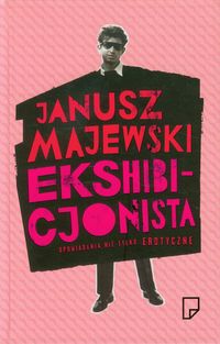Majewski Janusz - Ekshibicjonista Opowiadania nie tylko erotyczne