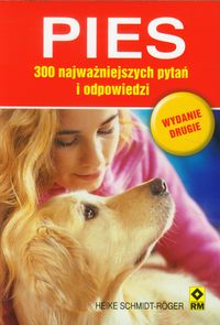 Schmidt-Roger Heike - Pies 300 najważniejszych pytań i odpowiedzi