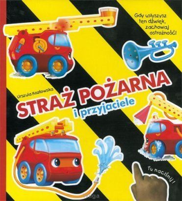 Kozłowska Urszula - Straż pożarna i przyjaciele