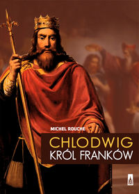 Rouche Michel - Chlodwig , król Franków