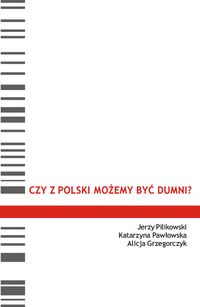 Grzegorczyk A. - Czy z Polski możemy być dumni?