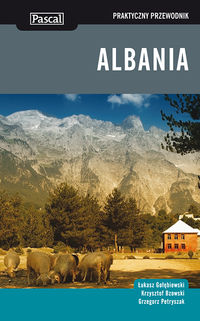Petryszak Grzegorz - Albania: Praktyczny przewodnik
