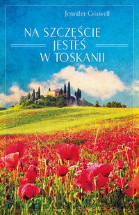 Criswell Jennifer  - Na szczęście jesteś w Toskanii