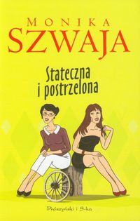 Szwaja Monika - Stateczna i postrzelona