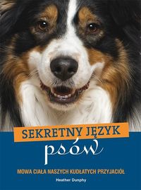 Dunphy Heather - Sekretny język psów