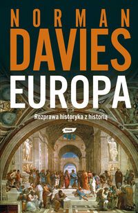 Davies Norman - Europa, rozprawa historyka z historią