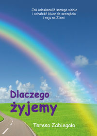 Zabiegała Teresa - Dlaczego żyjemy